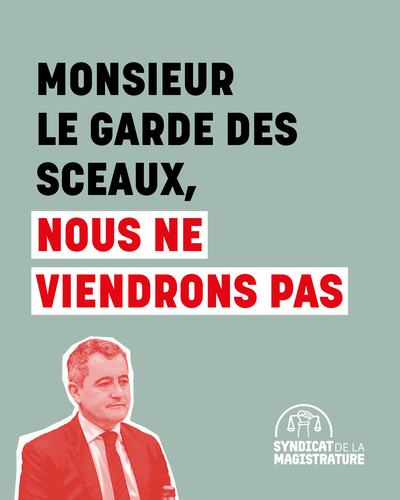 Monsieur le garde des sceaux, nous ne viendrons pas